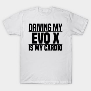 Driving my Evo X is my cardio T-Shirt